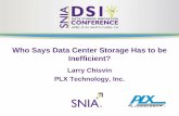Who Says Data Center Storage Has to be Inefficient? · PRESENTATION TITLE GOES HERE Who Says Data Center Storage Has to be Inefficient? Larry Chisvin. PLX Technology, Inc.