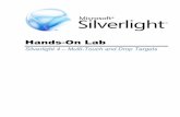 Multi Touch in Silverlight Labaz12722.vo.msecnd.net/silverlight4trainingcourse1-3/labs/multitouch… · In this lab you will learn how to create a Silverlight multimedia application: