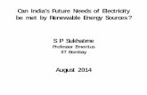 Can India's Future Needs of Electricity be met by ... India's...IIT Bombay August 2014. Outline of Talk 1. Introduction - The Present Scenario 2. Estimating India’s Future Needs