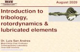 Introduction to tribology, rotordynamics & lubricated elements · Introduction to tribology, ... Tribology? 3 Tribology embodies the study of friction, lubrication and wear. and involves