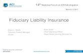 Fiduciary Liability Insurance · 2019-01-08 · Why Fiduciaries Need FLI •ERISA imposes upon plan fiduciaries the highest duty of care known •ERISA § 409 imposes personal liability