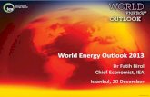 World Energy Outlook 2013 - Sabancı Üniversitesi · 2013-12-27 · World Energy Outlook 2013 Dr Fatih Birol Chief Economist, IEA ... Energy prices add to the pressure on policymakers