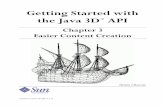 The Java 3D API Tutorial...The Java 3D Tutorial 3-iv Preface to Chapter 3 This document is one part of a tutorial on using the Java 3D API. You should be familiar with Java 3D API