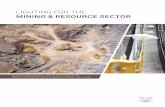 LIGHTING FOR THE MINING & RESOURCE SECTOR€¦ · Mining and Resource Sector. The ongoing reliability of our equipment, installed in over 50 of thelargest mining sites in the country,