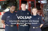 VOLSAP - Volunteer Firefighters’ and Rescue Squad Workers ... · •VOLSAP is a service award program established to provide a financial incentive and monetary award to eligible