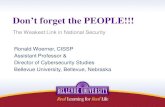 Don’t forget the PEOPLE!!! - NIST...Don’t forget the PEOPLE!!! The Weakest Link in National Security Ronald Woerner, CISSP Assistant Professor & Director of Cybersecurity StudiesRonald