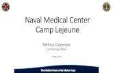Naval Medical Center Camp Lejeune...Naval Medical Center Camp Lejeune •Level III Trauma Center •Current staff of 1,184 active duty, 723 civilians, and 648 contractors •Serves