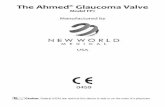 The Ahmed Glaucoma Valve - New World Medical, Inc...refractory glaucomas can include neovascular glau-coma, primary open angle glaucoma unresponsive to medication, congenital or infantile