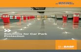 Solutions for Car Park Protection · 4 Solutions for Car Park Protection Tough at the Top BASF solutions for car park top decks provide exceptional tensile strength and elastomeric