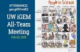 ATTENDANCE: UW iGEM goo.gl/W1vmE3students.washington.edu/uwigem/2018.02.01-All-Team... · 2018-02-01 · UW iGEM All-Team Meeting Feb 02, 2018 ATTENDANCE: goo.gl/W1vmE3. Agenda ...