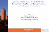 U.S. and Florida Economic Outlook 2013 Slowly Improving ...U.S. and Florida Economic Outlook 2013 Slowly Improving And Lumbering Forward Food and Resource Economics Webinar By Rodney