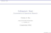Colloquium: Start - Econometrics & Operations Researchpersonal.vu.nl/c.s.bos/col16/pdf/col160906_intro.pdf · 2016-11-08 · Colloquium: Start Colloquium: Start Econometrics & Operations