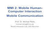 MMI 2: Mobile Human- Computer Interaction Mobile Communication€¦ · 5 16.11.2011 Mobile Communication 6 23.11.2011 Location and Context 7 30.11.2011 Mobile Interaction Design Process