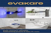 Stylish. Innovative. Affordable. Assisted living products ... · Assisted living products to make life easier. At evakare we are passionate about helping people with mobility issues