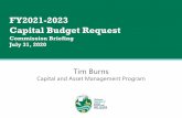 FY2021-2023 Capital Budget Request · FY2021-2023 Capital Budget Request Commission Briefing July 31, 2020 Tim Burns Capital and Asset Management Program
