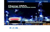 Crouse-Hinds series Champ VMVL LED brochure · 175W MH Illuminance Fc 14.32 18.0 7.9 1.81 2.28 Champ VMVL w/ Type I optics 175W metal halide w/ Type I optics Champ VMVL has broader