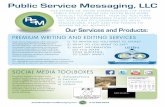 Public Service Messaging, LLC...Our Services and Products: Josh@PublicServiceMessaging.com 512-626-9224 Public Service Messaging crafts multi-tiered messaging tools that successfully
