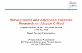 Wave-Plasma and Advanced Tokamak Research on Alcator C-Mod · Outline • Description of Programs – RF Tools – Wave physics research – Advanced Tokamak research • Uniqueness