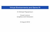 Virtual Environments and Game AI - MSE - MyWebPages...the design of the virtual environment. Adapting existing environments (like scene graphs) for AI purposes can work in some cases