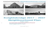 Knightsbridge 2017 2037 Neighbourhood Plan · 2018-04-06 · 1 INTRODUCTION 1.1 The Knightsbridge Neighbourhood Forum (Forum, KNF or Neighbourhood Forum) was ... • p ublic engagement