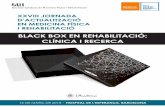 BLACK BOX EN REHABILITACIÓ: CLÍNICA I RECERCA · 2018-12-18 · de Sant Josep de la Muntanya, nº 12. Barcelona 08024 Data Divendres, 16 de març de 2018 Inscripció Socis SCMFiR: