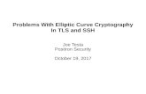 Problems With Elliptic Curve Cryptography In TLS and SSH€¦ · What is Elliptic Curve Cryptography? ECC is done with elliptic curves over finite fields in the form of: y2 = x3 +