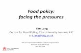 Food policy: facing the pressuresFood policy: facing the pressures Tim Lang Centre for Food Policy, City University London, UK e: t.lang@city.ac.uk Talk to European Flour Millers &