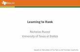 Learning to Rank - University of Texas at Dallasnrr150130/cs6375/2015fa/...Learning to Rank Nicholas Ruozzi University of Texas at Dallas based on the slides of Tie-Yan Liu & Thorsten