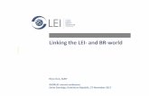 Linking the LEI-and BR-world...2| 16 § ISO 17442 standard: unique 20 digit alphanumeric code assigned to legal entities § A high-quality identifier that is accessible free of charge
