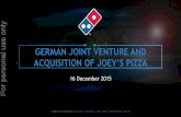 ACQUISITION OF JOEY’S PIZZA · 12/16/2015  · the Domino’s Pizza brand • DPE recognises that there are many areas in which Joey’s Pizza does well and it wants to ensure that