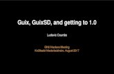 Guix, GuixSD, and getting to 1audio-video.gnu.org/video/ghm2017/2017-08--courtes--guix--ghm.pdf · Guix, GuixSD, and getting to 1.0 Ludovic Courtes` GNU Hackers Meeting Knullwald-Niederbeisheim,