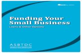 Funding Your Small Business ... FUNDING YOUR SMALL BUSINESS SBA Loans LOANS 5 S mall Business Administration-guaranteed