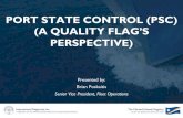 PORT STATE CONTROL (PSC) (A QUALITY FLAG’S PERSPECTIVE) · 2020-05-05 · PORT STATE / FLAG STATE INTERVENTIONS § The vessel has reached an unacceptable condition or standard and
