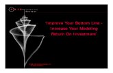 Improve Your Bottom Line - Increase Your Modeling Return ... · Increase Your Modeling Return On Investment (ROI) vThe Essential Problem 4Are You Reinventing the Wheel? vThe Goal
