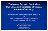 Alternate Security Strategies: The Strategic Feasibility of Various … · 2004-07-02 · “Alternate Security Strategies: The Strategic Feasibility of Various Notions of Security”