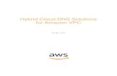Hybrid Cloud DNS Solutions for Amazon VPC · Virtual Private Cloud (VPC) provides a DNS server to provide this resolution for public, VPC, and Route 53 private hosted zones. Customers
