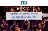 Update to Graduation and Dropout Rate Reporting to... · -authorized Texas Tech Univ. High School Diploma program or UT-Austin High School Diploma program. 90 – Graduated from another