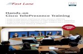 Hands-on Cisco TelePresence Training · Cisco TelePresence Training • Implementing Express TelePresence Video Solutions (PAIETVS) • Implementing Advanced TelePresence Video Solutions