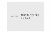 Elder Care Finance - LIA · 2019-02-05 · •Elder Care Finance - Relevant to everyone! 3 Agenda. The Statistics Ireland’s Ageing Population. Ireland’s Ageing Population 2011-2016