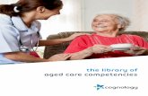 the library of aged care competencies - Cognology€¦ · The Australian Aged Care sector is a sizeable workforce directly employing more than 350,000 workers representing around