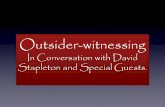 In Conversation with David Outsider witnessing …...Definitional Ceremonies The incorporation of Outsider-Witness Groups •Barbara Myerhoff was a cultural anthropologist working
