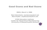 Good Ozone and Bad Ozone - Science WITH Mr. dvorin · 2018-09-01 · Good Ozone and Bad Ozone MEES, March 5, 2008 Mort Sternheim, mort@umassk12.net Rob Snyder, snyder@umassk12.net
