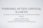 THRIVING AFTER CRITICAL ILLNESS · THRIVING AFTER CRITICAL ILLNESS Lessons on the essential role of spiritual and family support Jason H Maley, MD Chief Medicine Resident Hospital