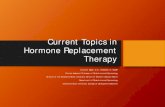 Current Topics in Hormone Replacement Therapy · 2020-03-14 · Types, safety, etc • Who could ... • The term “bioidentical” is a marketing, not medical, term ... hormone