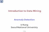 Introduction to Data Miningukang/courses/20S-DM/L... · Anomaly Detection Applications Network intrusion detection: find suspicious attackers (e.g. DDoS attack, spammer, etc.) Call