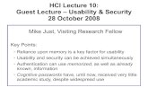 HCI Lecture 10: Guest Lecture – Usability & Security 28 October … · 2008-11-03 · HCI Lecture 10: Guest Lecture – Usability & Security 28 October 2008 Mike Just, Visiting