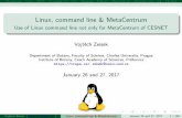 Linux, command line & MetaCentrum...Fedora with GNOME – GNOME is always almost same VojtěchZeisek ( Linux,commandline&MetaCentrum January26and27,2017 26/196 Introduction Linux UN*X
