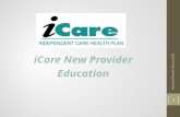 iCare New Provider Education...• Coverage is not guaranteed based on presentation of an insurance card. 4. Members Rights. ... regulated providers meeting the description above are