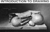 INTRODUCTION TO DRAWING - Weebly · introduction to drawing . skills needed to draw well • accurate observation • eye for details • knowledge of elements and principles •