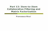 Part 13: Item-to-Item Collaborative Filtering and …ricci//ISR/slides-2015/13-Item-to-Item...5 4.5 5 4.5 5 5 p 1 p 5 p 9 p i p 22 p 23 p 27 6 Item-to-Item Collaborative Filtering